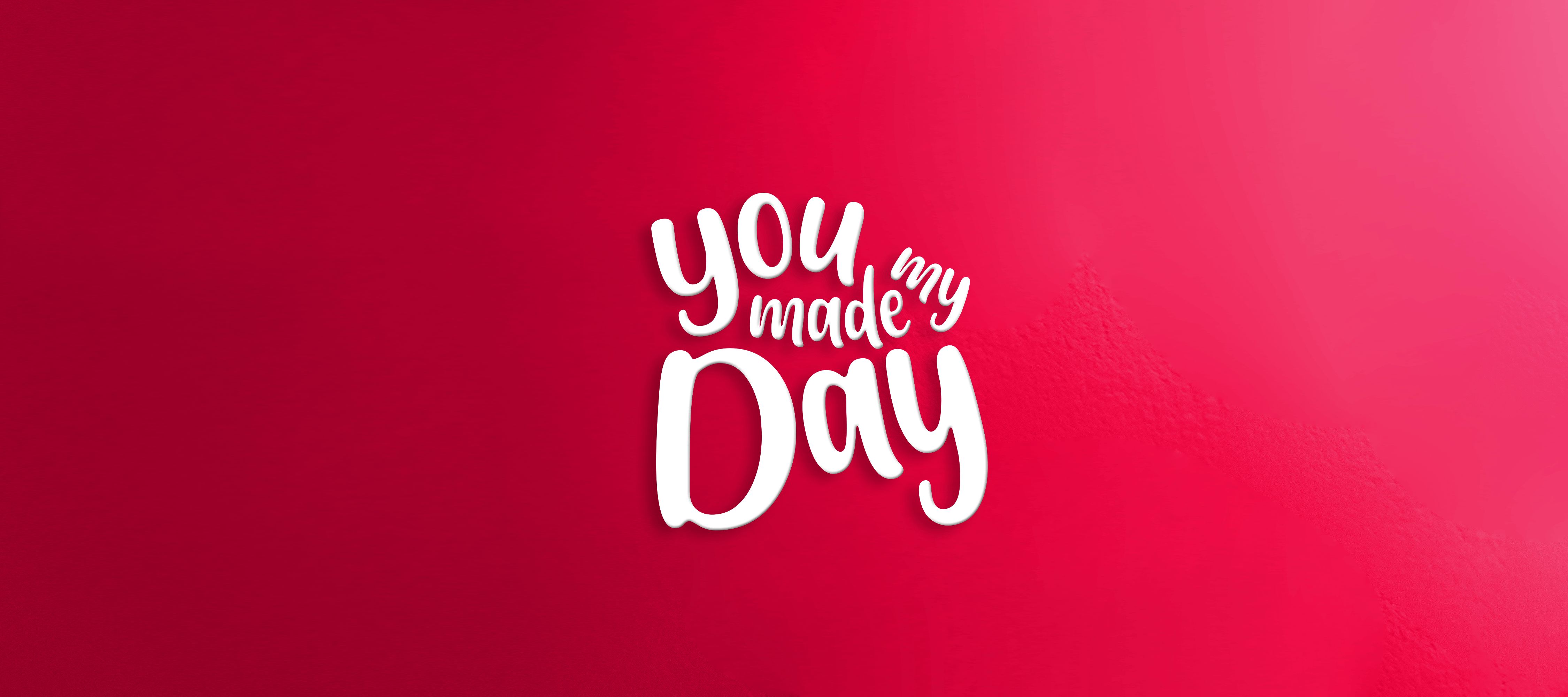 Schriftzug "You made my day" auf rotem Hintergrund